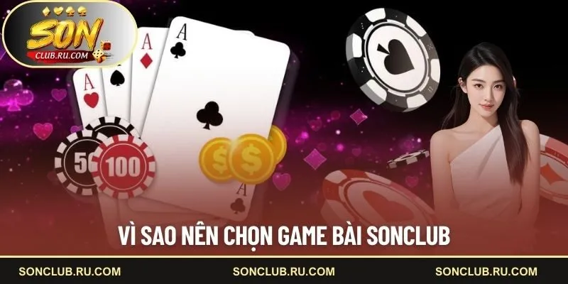 Vì sao người chơi nên chọn game bài SONCLUB