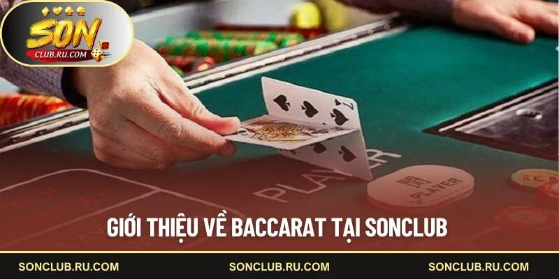 Giới thiệu về Baccarat tại SONCLUB