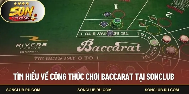 Tìm hiểu về công thức chơi Baccarat tại SONCLUB 